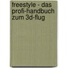 Freestyle - das Profi-Handbuch zum 3D-Flug door Edward Eckstein
