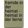 Fremde In Der Heimat - Heimat In Der Ferne door Hildegard Maria Wutzler