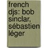 French Djs: Bob Sinclar, Sébastien Léger
