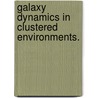 Galaxy Dynamics In Clustered Environments. door Maria J.R. R. Pereira