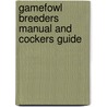 Gamefowl Breeders Manual And Cockers Guide door Kenny Troiano