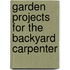Garden Projects For The Backyard Carpenter