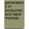 Generation Y In Consumer And Labor Markets door Anders Parment