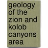 Geology Of The Zion And Kolob Canyons Area by John McBrewster