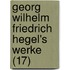 Georg Wilhelm Friedrich Hegel's Werke (17)