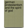 German Protestantism And The Spirit Of God door Thorsten Prill