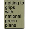 Getting To Grips With National Green Plans door Barry Dalal-Clayton