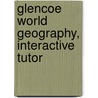 Glencoe World Geography, Interactive Tutor door McGraw-Hill