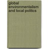 Global Environmentalism And Local Politics by Rodrigues