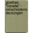 Goethes "Novelle" - Verschiedene Deutungen