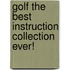 Golf The Best Instruction Collection Ever!