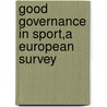 Good Governance In Sport,A European Survey door Andre-No'el Chaker