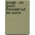 Google - Ein Gesch Ftsmodell Auf Der Suche