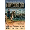 Grant Comes East: A Novel Of The Civil War door William R. Forstchen