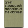 Great Stagecoach Robberies of the Old West door R. Michael Wilson