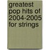 Greatest Pop Hits of 2004-2005 for Strings
