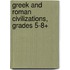 Greek And Roman Civilizations, Grades 5-8+