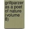 Grillparzer As A Poet Of Nature (Volume 8) by Faust Charles De Walsh