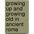 Growing Up and Growing Old in Ancient Rome