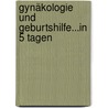 Gynäkologie und Geburtshilfe...in 5 Tagen door Nicolai Maass