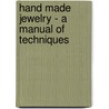 Hand Made Jewelry - A Manual Of Techniques by Louis Wiener