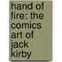 Hand Of Fire: The Comics Art Of Jack Kirby