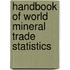 Handbook Of World Mineral Trade Statistics