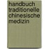 Handbuch Traditionelle Chinesische Medizin