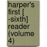 Harper's First [ -Sixth] Reader (Volume 4) by Orville T. Bright