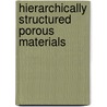Hierarchically Structured Porous Materials by Xiaoyu Yang