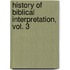 History Of Biblical Interpretation, Vol. 3