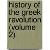 History Of The Greek Revolution (Volume 2) door Thomas Gordon