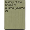 History Of The House Of Austria (Volume 2) door William Coxe