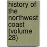 History Of The Northwest Coast (Volume 28) door Hubert Howe Bancroft