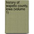 History Of Wapello County, Iowa (Volume 1)