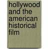 Hollywood And The American Historical Film by J.E. Smyth