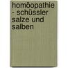 Homöopathie - Schüssler Salze und Salben door Petra MaríA. Scheid