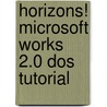 Horizons! Microsoft Works 2.0 Dos Tutorial door Sharon Andelora