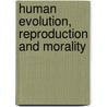 Human Evolution, Reproduction And Morality door Lewis Petrinovich