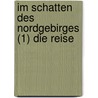 Im Schatten des Nordgebirges (1) Die Reise door Sabrina Langer