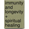 Immunity and Longevity + Spiritual Healing door Robert Griswold
