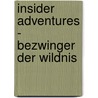 Insider Adventures - Bezwinger der Wildnis by Dr Betty Hagglund