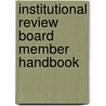 Institutional Review Board Member Handbook door Robert J. Amdur