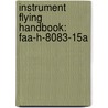 Instrument Flying Handbook: Faa-H-8083-15A by Federal Aviation Administration (faa)