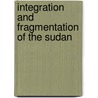 Integration And Fragmentation Of The Sudan by Mawut Achiecque Mach Guarak
