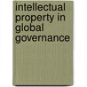 Intellectual Property In Global Governance door Chidi Oguamanam