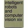 Intelligent Robots And Computer Vision Xix by David P. Casasent