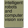 Intelligent Robots And Computer Vision Xxv by Juha Roning