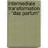 Intermediale Transformation - "Das Parfum"