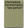 Intermediale Transformation - "Das Parfum" by Thilo Fischer